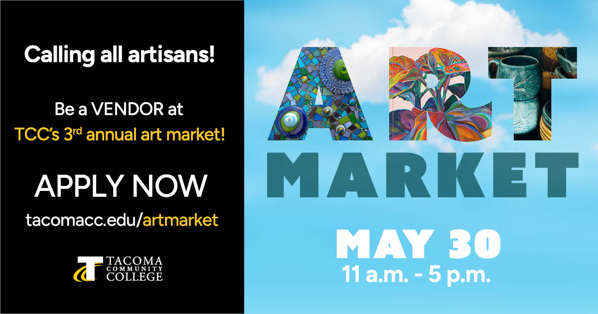 Flyer for Art Market, 11a - 5p May 30. Apply at tacomacc.edu/artmarket.
