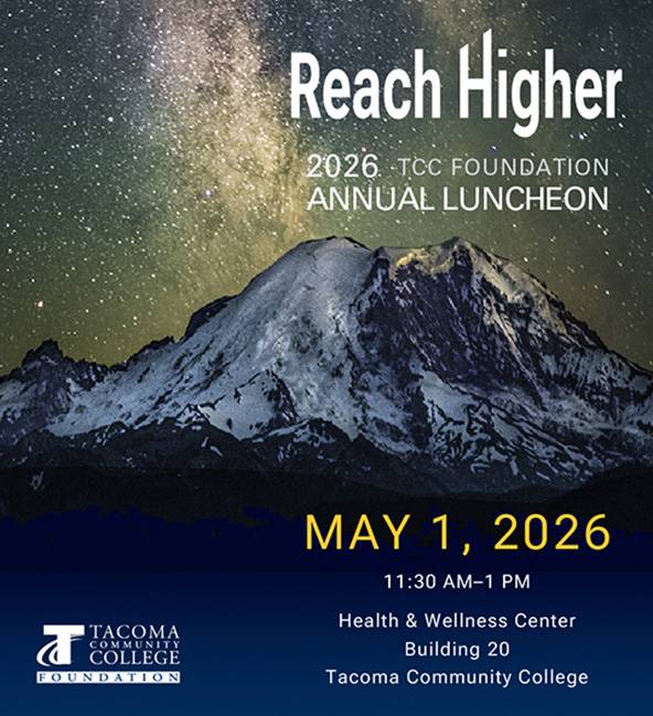 Graphic for Reach Higher 2026 TCC Foundation Annual Luncheon depicting a Mt. Rainier and a starry sky with the date and location, May 1, 2026, 11:30 am-1 pm, Health & Wellness Center, Building 20, Tacoma Community College
