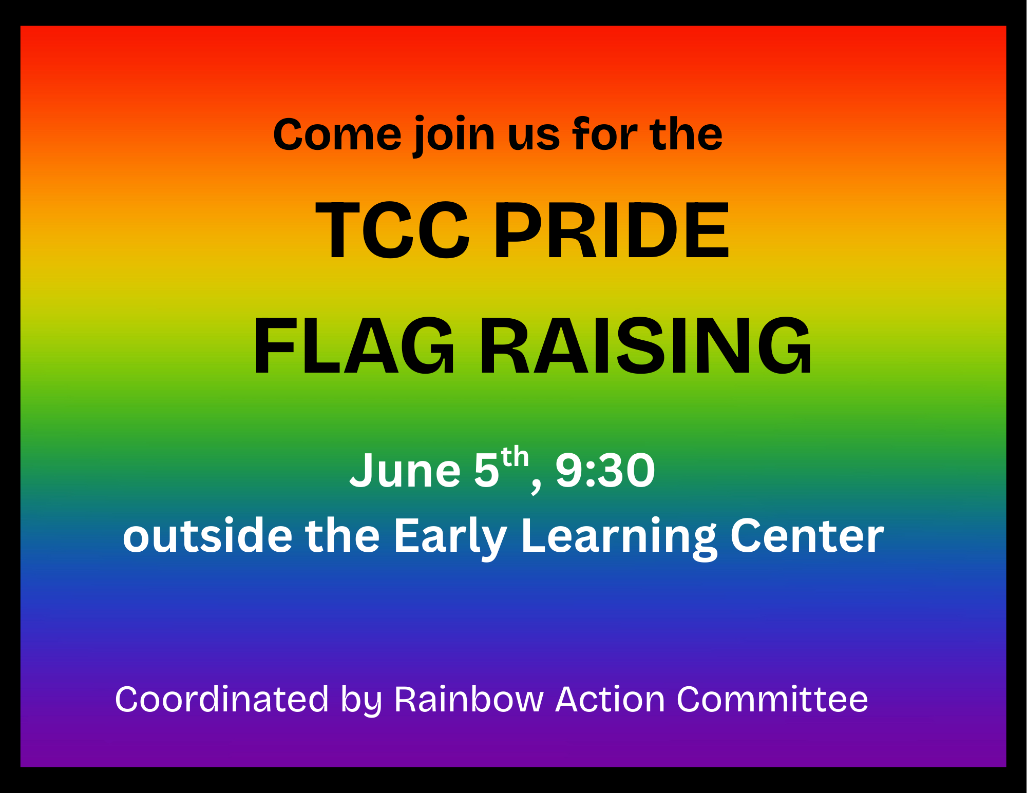 Rainbow colored flyer for Pride Flag Raising, June 5, 9:30 a.m., outside the Early Learning Center.